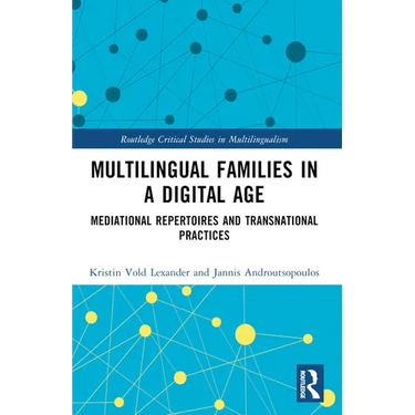 Multilingual Families in a Digital Age: Mediational Repertoires and Transnational Practices