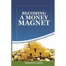 Becoming A Money Magnet