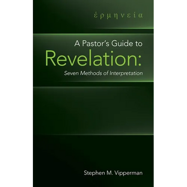 A Pastor's Guide to Revelation: Seven Methods of Interpretation
