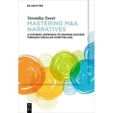 Mastering M&A Narratives: A Systemic Approach to Shaping Success Through Circular Storytelling