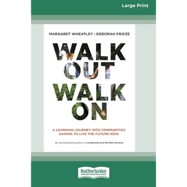 Walk Out Walk On: A Learning Journey into Communities Daring to Live the Future Now (16pt Large Print Edition)