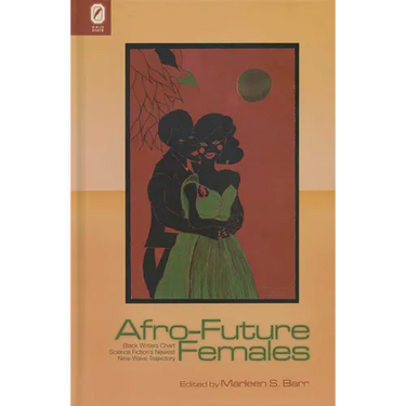 Afro-Future Females: Black Writers Chart Science Fiction's Newest New-Wave Trajectory