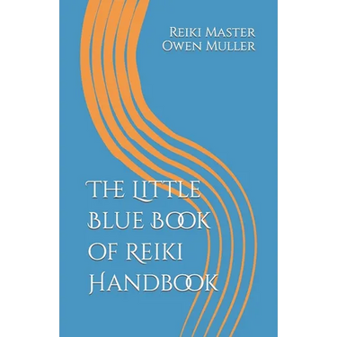 The Little Blue Book of Reiki Handbook