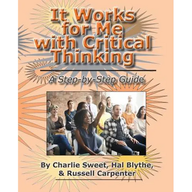It Works for Me with Critical Thinking: A Step-by-Step Guide