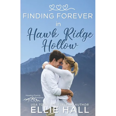 Finding Forever in Hawk Ridge Hollow: Sweet Small Town Happily Ever After