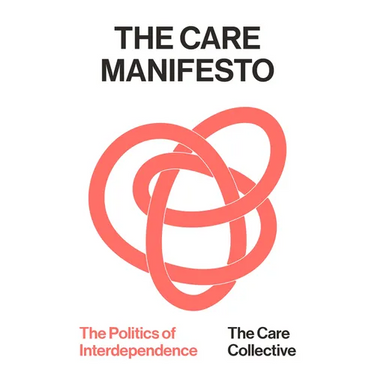 The Care Manifesto: The Politics of Interdependence