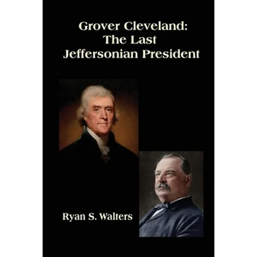 Grover Cleveland: The Last Jeffersonian President