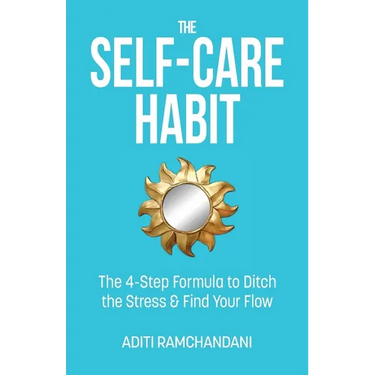 The Self-Care Habit: The 4-step Formula to Ditch the Stress and Find Your Flow
