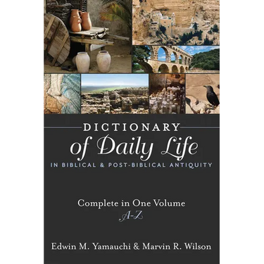 Dictionary of Daily Life in Biblical and Post-Biblical Antiquity: Complete in One Volume, A-Z