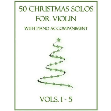 50 Christmas Solos for Violin with Piano Accompaniment: Vols. 1-5