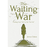 The Waiting War: Finding Your "Yes" in His "Not Yet"