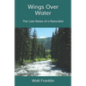 Wings Over Water: The Late Notes of a Naturalist