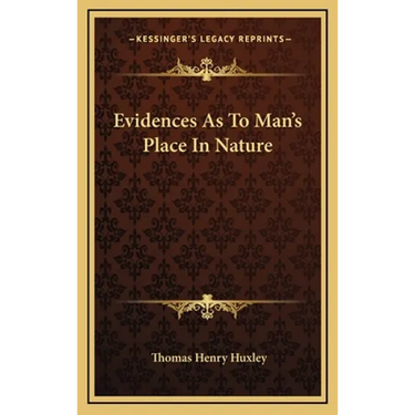 Evidences As To Man's Place In Nature
