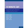 10-Minute CBT: Integrating Cognitive-Behavioral Strategies Into Your Practice