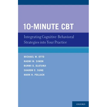 10-Minute CBT: Integrating Cognitive-Behavioral Strategies Into Your Practice