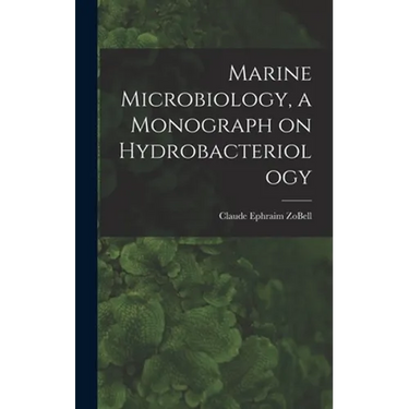 Marine Microbiology, a Monograph on Hydrobacteriology