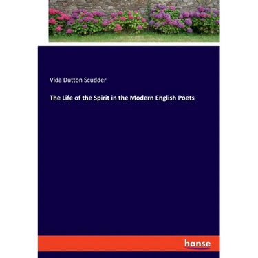 The Life of the Spirit in the Modern English Poets