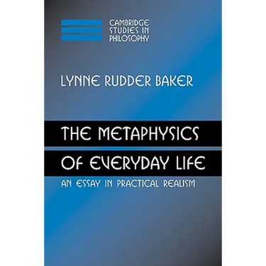 The Metaphysics of Everyday Life: An Essay in Practical Realism