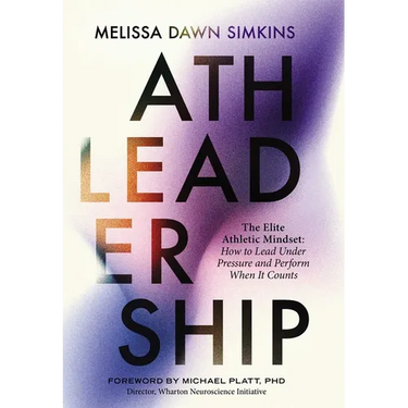 Athleadership: The Elite Athletic Mindset: How to Lead Under Pressure and Perform When It Counts
