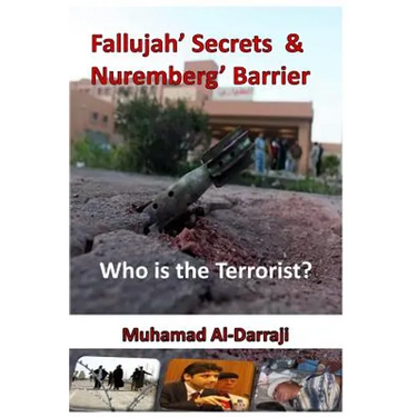 Fallujah' Secrets & Nuremberg' Barrier: Who is the Terrorist?