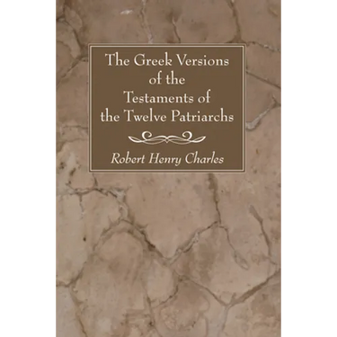 The Greek Versions of the Testaments of the Twelve Patriarchs