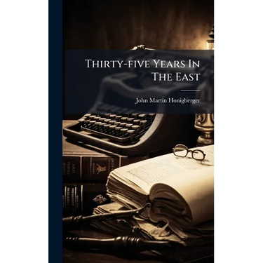 Thirty-five Years In The East