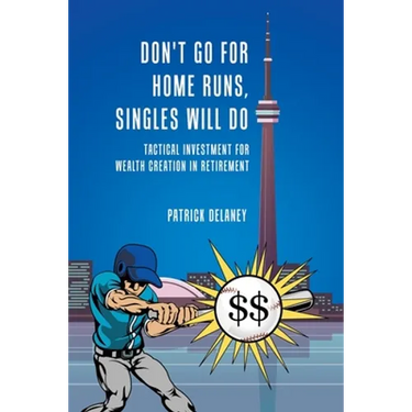Don't Go for Home Runs, Singles Will Do: Tactical Investment for wealth creation in retirement