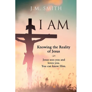I Am: Knowing the Reality of Jesus