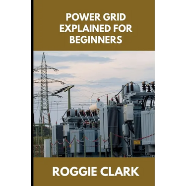 Power Grid Explained for Beginners: Understanding How Electricity Is Delivered, Why Outages Happen, and How the System Responds to Demand