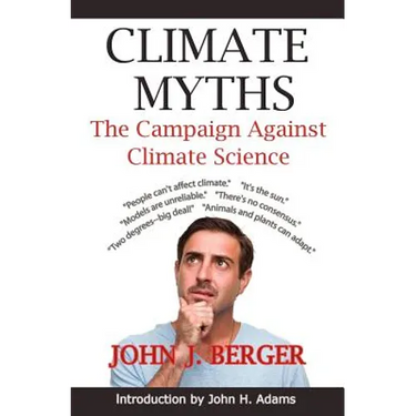 Climate Myths: The Campaign Against Climate Science