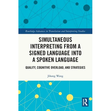 Simultaneous Interpreting from a Signed Language into a Spoken Language: Quality, Cognitive Overload, and Strategies