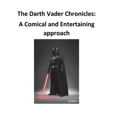The Darth Vader Chronicles: A comical and entertaining approach