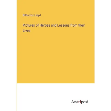 Pictures of Heroes and Lessons from their Lives