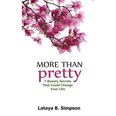 More Than Pretty: 7 Beauty Secrets That Could Change Your Life