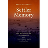Settler Memory: The Disavowal of Indigeneity and the Politics of Race in the United States
