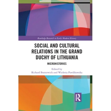 Social and Cultural Relations in the Grand Duchy of Lithuania: Microhistories