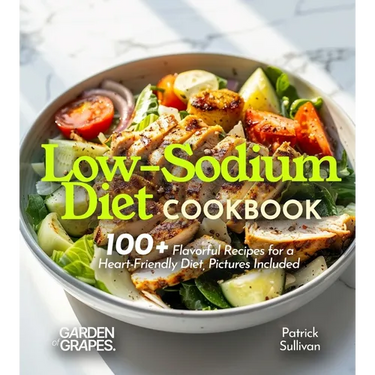 Low-Sodium Diet Cookbook: 100+ Flavorful Recipes for a Heart-Friendly Diet, Pictures Included