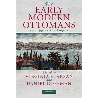 The Early Modern Ottomans: Remapping the Empire