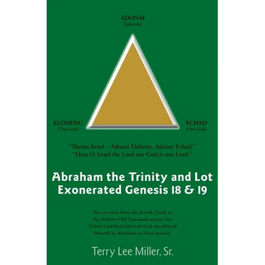 Abraham The Trinity And Lot Exonerated Genesis 18 & 19: Abraham and the Trinity and Lot Exonerated