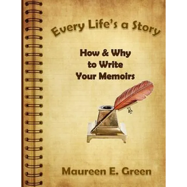 Every Life's a Story: How & Why to Write Your Memoirs