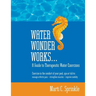 Water Wonder Works: A Guide to Therapeutic Water Exercises to Manage Arthritis Pain, Strengthen Muscles and Improve Mobility