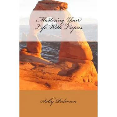 Mastering Your Life with Lupus