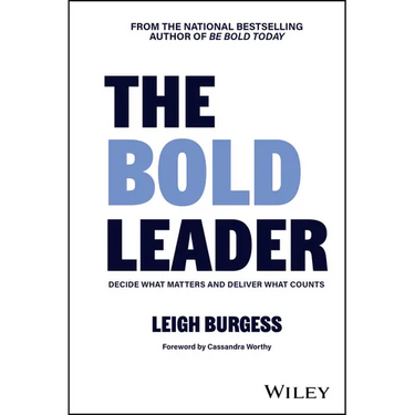 The Bold Leader: Decide What Matters and Deliver What Counts