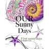 Our Sunny Days: First Sunny Days