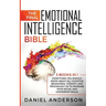 The Final Emotional Intelligence Bible: 3 Books in 1: Everything You Should Know About EQ, Cognitive Behavioral Therapy, and Psychology 101 to Increas
