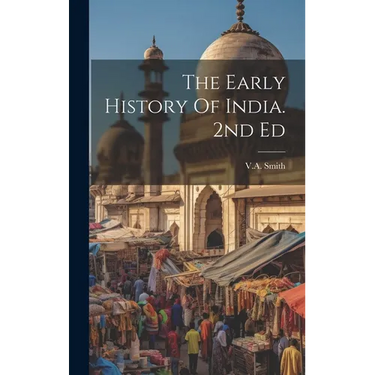 The Early History Of India. 2nd Ed