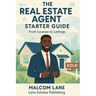 The Real Estate Agent Starter Guide: From License to Listings
