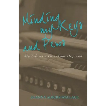 Minding My Keys and Pews: My Life as a Part-Time Organist