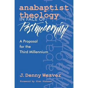 Anabaptist Theology in Face of Postmodernity