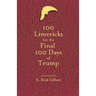 100 Limericks for the 100 Final Days of Trump